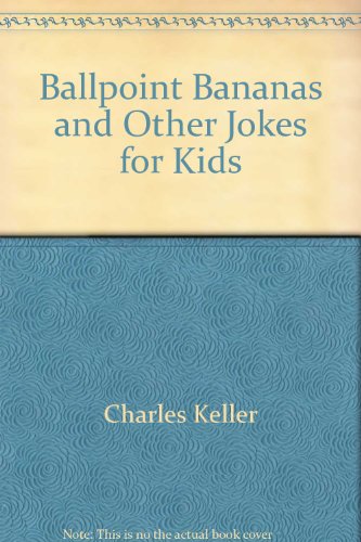 Ballpoint bananas and other jokes for kids