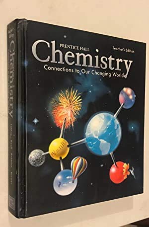 Chemistry: Connections to Our Changing World, Teacher's Edition