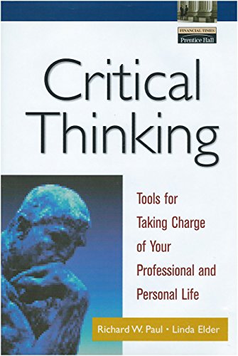 Critical Thinking: Tools for Taking Charge of Your Professional and Personal Life