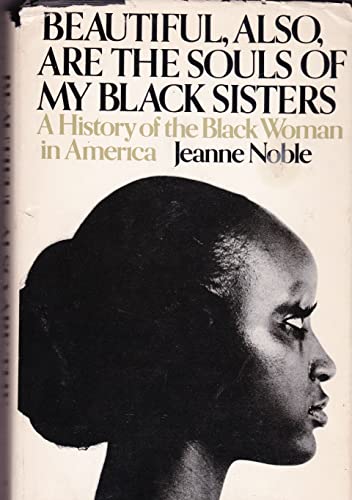 Beautiful, Also, Are the Souls of My Black Sisters: A History of the Black Woman in America
