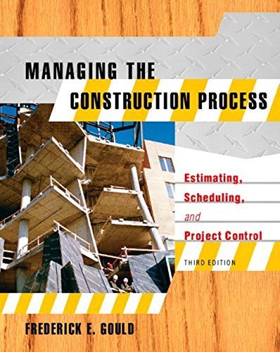 Managing the Construction Process: Estimating, Scheduling, and Project Control