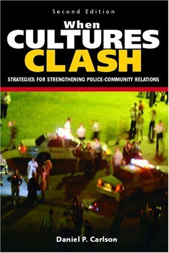 When Cultures Clash: Strategies for Strengthened Police-Community Relations (2nd Edition)