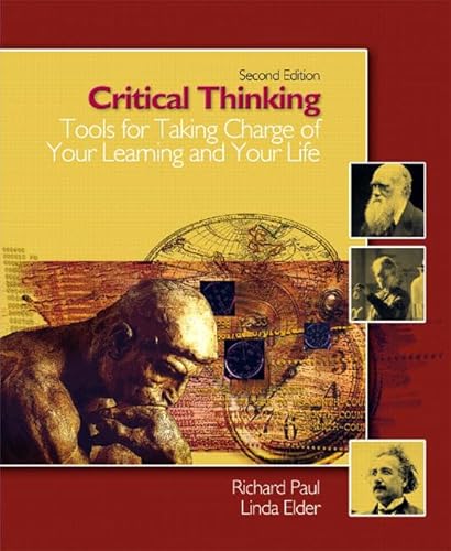 Critical Thinking: Tools for Taking Charge of Your learning and Your Life
