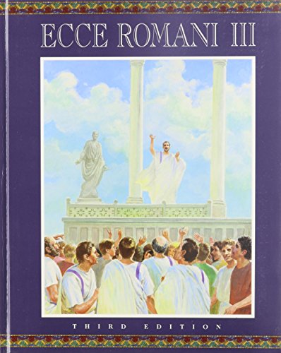 Ecce Romani III: A Latin Reading Program; From Republic to Empire( 3rd. edition)