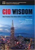 Cio Wisdom: Best Practices from Silicon Walley's Leading It Experts