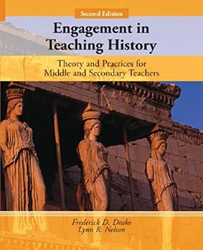 Engagement in Teaching History: Theory and Practices for Middle and Secondary Teachers (2nd Edition)