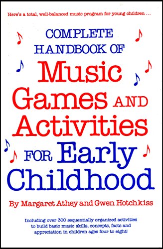 Complete Handbook of Music, Games and Activities for Early Childhood