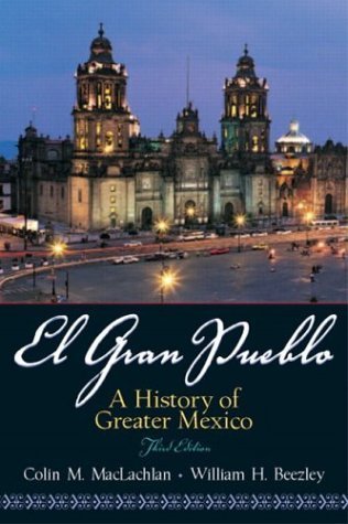 El Gran Pueblo: A History of Greater Mexico (3rd Edition)