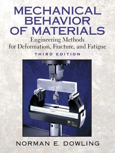 Mechanical Behavior of Materials: Engineering Methods for Deformation, Fracture, and Fatigue