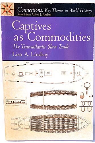 Captives as Commodities: The Transatlantic Slave Trade (Connections: Key Themes in World History)
