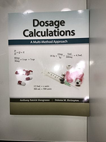 Dosage Calculations: A Multi-Method Approach