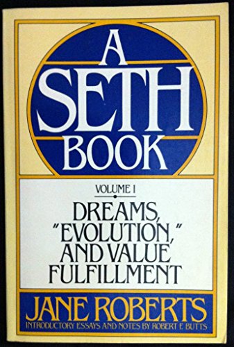 Dreams, Evolution, and Value Fulfillment, Vol. 1: A Seth Book