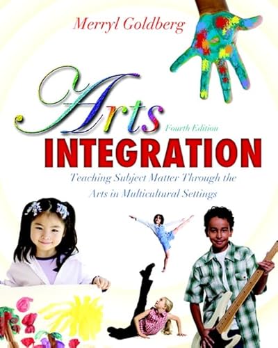 Arts Integration: Teaching Subject Matter through the Arts in Multicultural Settings