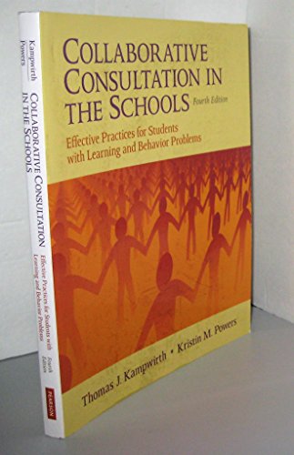 Collaborative Consultation in the Schools: Effective Practices for Students with Learning and Behavior Problems (4th Edition)