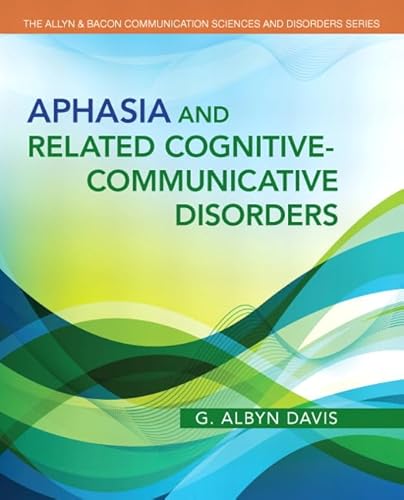 Aphasia and Related Cognitive-Communicative Disorders (The Allyn & Bacon Communication Sciences and Disorders)