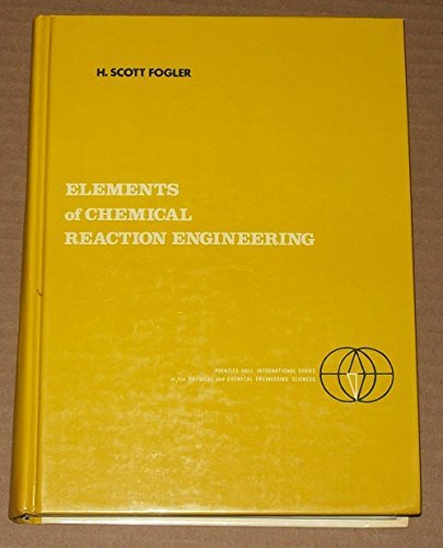 Elements of chemical reaction engineering (Prentice-Hall international series in the physical and chemical engineering sciences)