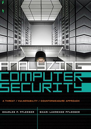 Analyzing Computer Security: A Threat / Vulnerability / Countermeasure Approach