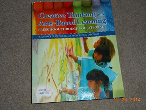 Creative Thinking and Arts-Based Learning: Preschool Through Fourth Grade (6th Edition)