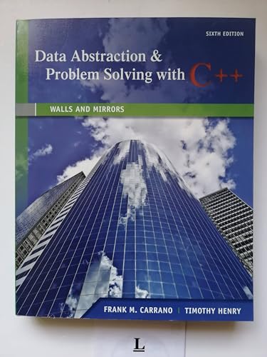 Data Abstraction & Problem Solving with C++: Walls and Mirrors (6th Edition)