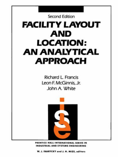 Facility Layout and Location: An Analytical Approach (2nd Edition) (Prentice-hall International Series in Industrial & Systems Engineering)