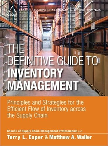 Definitive Guide to Inventory Management, The: Principles and Strategies for the Efficient Flow of Inventory across the Supply Chain (Council of Supply Chain Management Professionals)