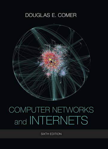 Computer Networks and Internets (6th Edition)