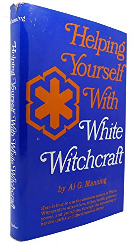 Helping Yourself With White Witchcraft (1st Edition)