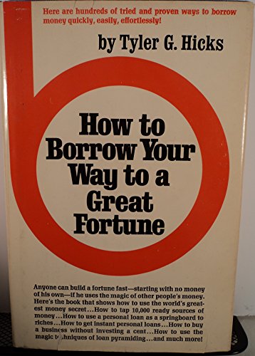 How to Borrow Your Way to a Great Fortune