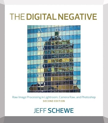 The Digital Negative: Raw Image Processing in Lightroom  Camera Raw  and Photoshop