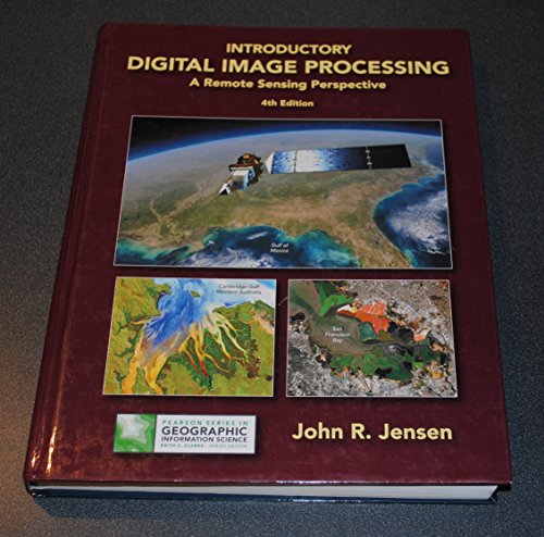 Introductory Digital Image Processing: A Remote Sensing Perspective (Pearson Series in Geographic Information Science)