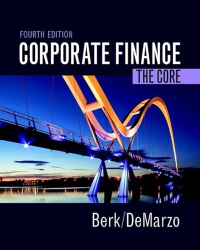 Corporate Finance: The Core (Berk, DeMarzo & Harford, The Corporate Finance Series)