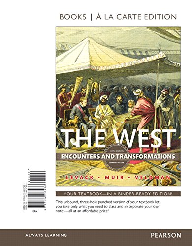 The West: Encounters and Transformations  Combined Volume -- Books a la Carte (5th Edition)