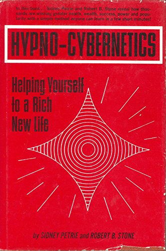 Hypno-cybernetics: Helping Yourself to a Rich, New Life
