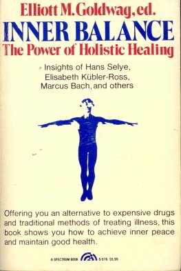 Inner Balance: The Power of Holistic Healing: Insights of Hans Selye, of Elisabeth KUbler-Ross, Marcus Bach and Other