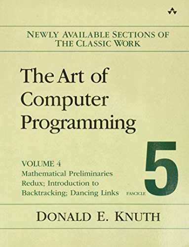 Art of Computer Programming, The: Mathematical Preliminaries Redux; Introduction to Backtracking; Dancing Links, Volume 4, Fascicle 5
