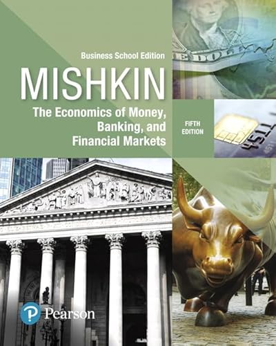 Economics of Money, Banking and Financial Markets, The, Business School Edition (The Pearson Series in Economics)