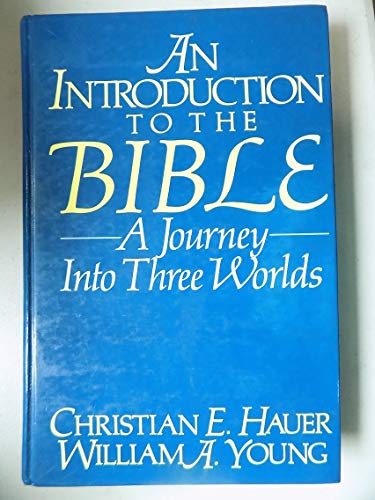 An introduction to the Bible: A journey into three worlds