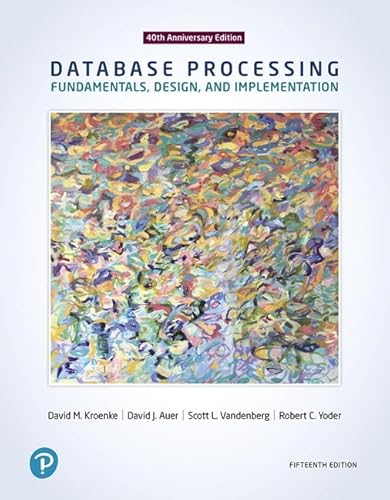 Database Processing: Fundamentals, Design, and Implementation