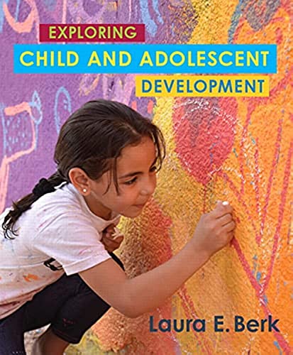 Exploring Child & Adolescent Development (Berk, Exploring Child & Adolescent Development Series)