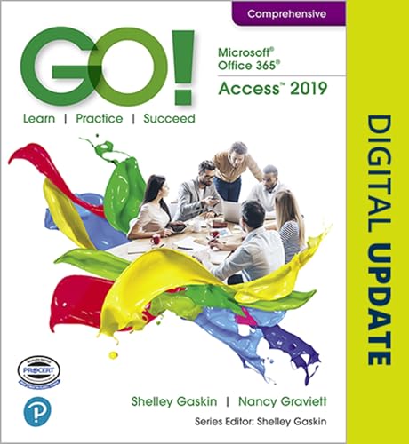 GO! with Microsoft Office 365, Access 2019 Comprehensive