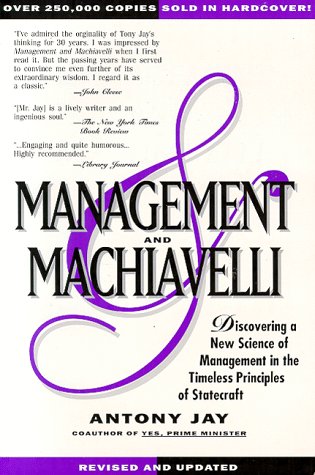 MANAGEMENT & MACHIAVELLI : A Prescription for Success in Your Business
