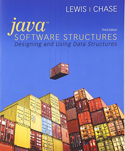 Java Software Structures: Designing and Using Data Structures (3rd Edition) (Lewis)