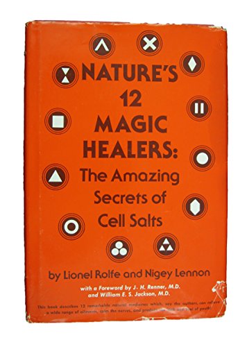 Nature's 12 magic healers: The amazing secrets of cell salts