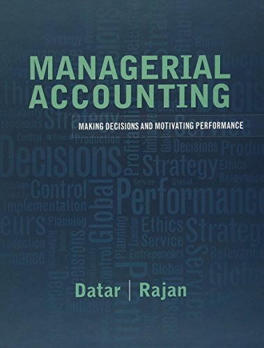 Managerial Accounting: Decision Making and Motivating Performance