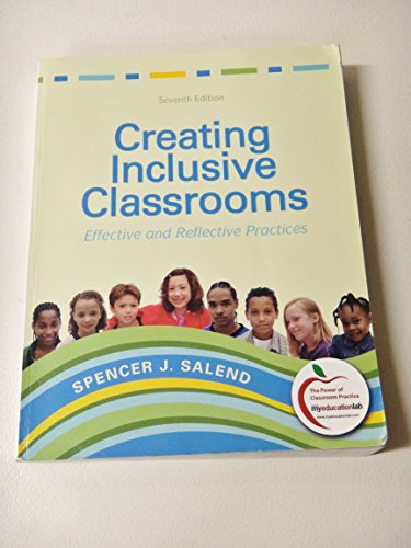 Creating Inclusive Classrooms: Effective and Reflective Practices (7th Edition)