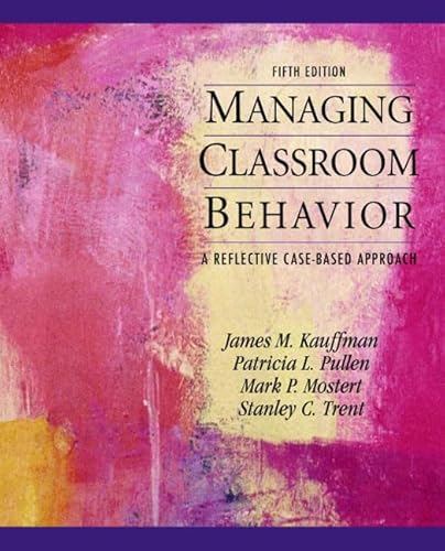 Managing Classroom Behaviors: A Reflective Case-Based Approach