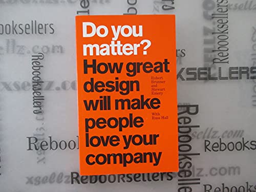 Do You Matter?: How Great Design Will Make People Love Your Company