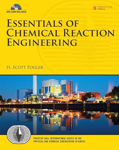 Essentials of Chemical Reaction Engineering (Prentice Hall International Series in the Physical and Chemical Engineering Sciences)