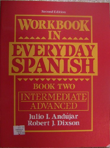 Workbook in Everyday Spanish  Book 2: Intermediate/Advanced