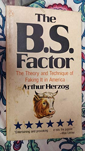 The B.S. Factor: The Theory and Practice of Faking it in America